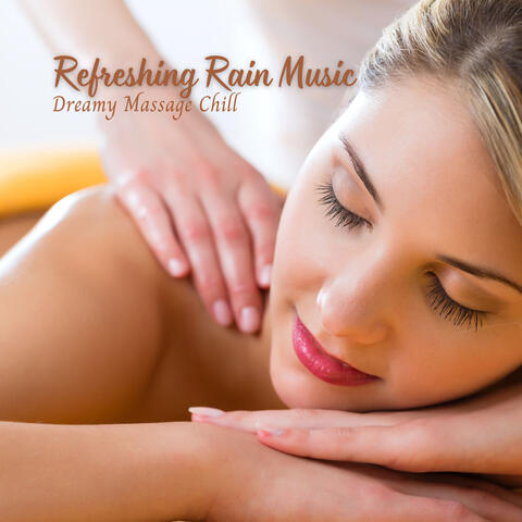 Refreshing Rain Music: Dreamy Massage Chill