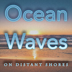 Ocean Waves on Distant Shores