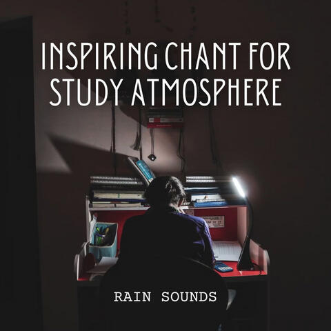 Rain Sounds: Inspiring Chant for Study Atmosphere