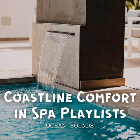 Ocean Sounds: Coastline Comfort in Spa Playlists
