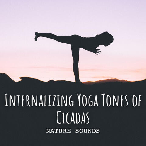 Nature Sounds: Internalizing Yoga Tones of Cicadas
