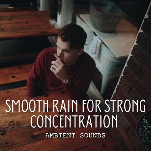 Ambient Sounds: Smooth Rain for Strong Concentration