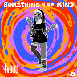 Something 4 Ur Mind