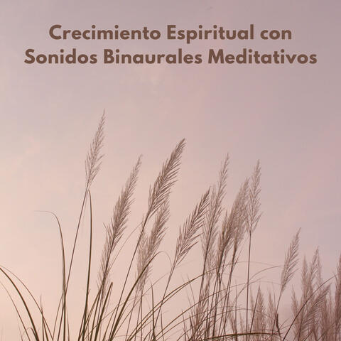 Crecimiento Espiritual Con Sonidos Binaurales Meditativos