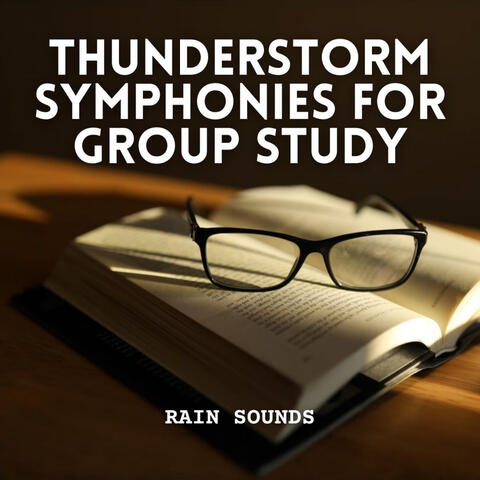 Rain Sounds: Thunderstorm Symphonies for Group Study