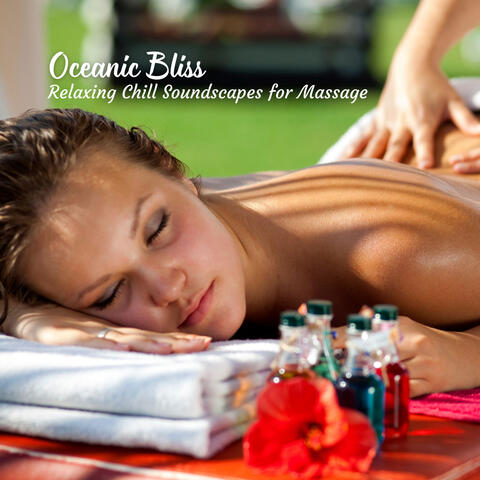 Oceanic Bliss: Relaxing Chill Soundscapes for Massage