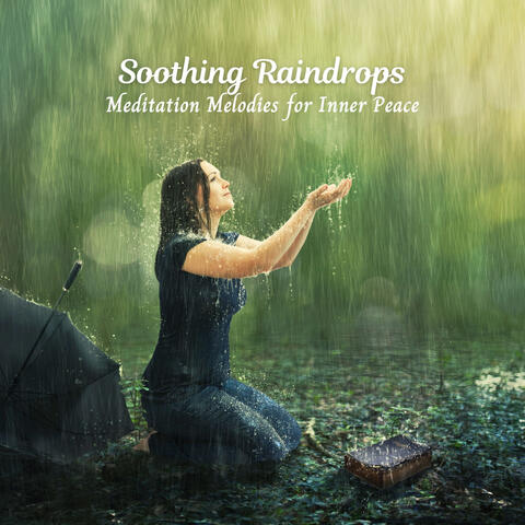 Soothing Raindrops: Meditation Melodies for Inner Peace