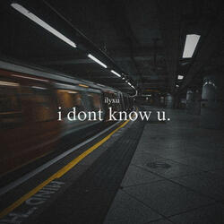 i dont know u.