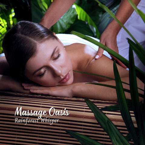Massage Oasis: Rainforest Whisper