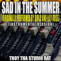 Sad In The Summer (Originally Performed by Diplo and Lily Rose)