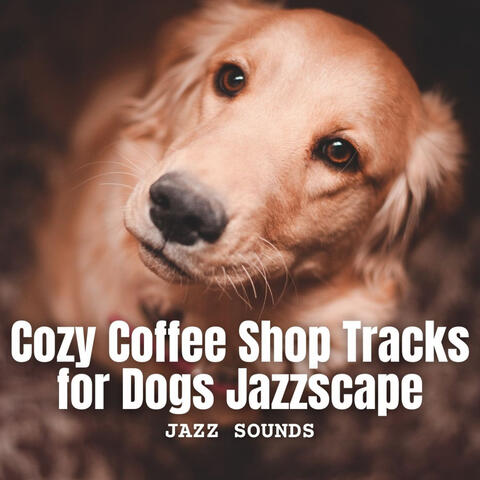 Jazz Sounds: Cozy Coffee Shop Tracks for Dogs Jazzscape