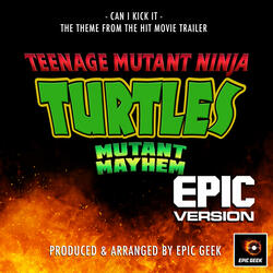 Can I Kick It (From "Teenage Mutant Ninja Turtles Mutant Mayham Trailer")