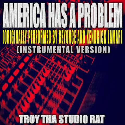 America Has A Problem (Originally Performed by Beyonce and Kendrick Lamar)