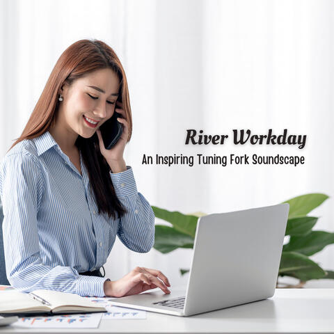 River Workday: An Inspiring Tuning Fork Soundscape