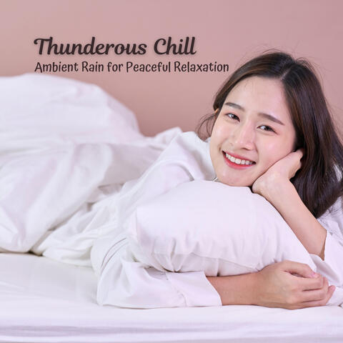Thunderous Chill: Ambient Rain for Peaceful Relaxation