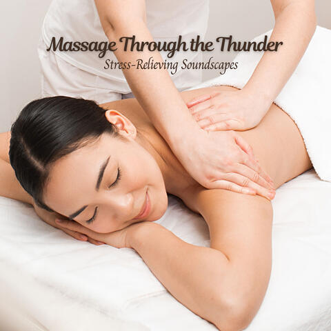 Massage Through the Thunder: Stress-Relieving Soundscapes