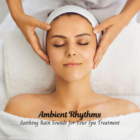 Ambient Rhythms: Soothing Rain Sounds for Your Spa Treatment