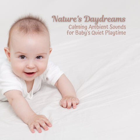 Nature's Daydreams: Calming Ambient Sounds for Baby's Quiet Playtime
