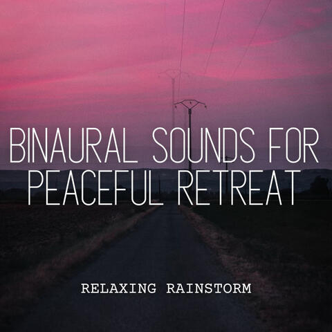 Relaxing Rainstorms: Binaural Sounds for Peaceful Retreat