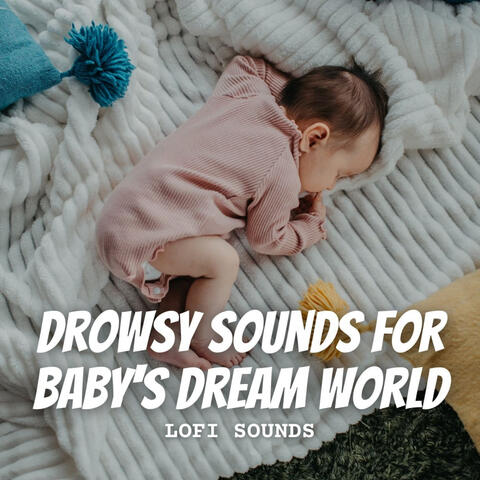 Lofi Sounds: Drowsy Sounds for Baby's Dream World