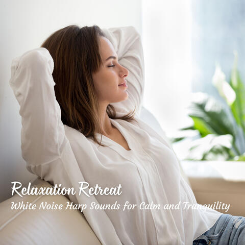 Relaxation Retreat: White Noise Harp Sounds for Calm and Tranquility