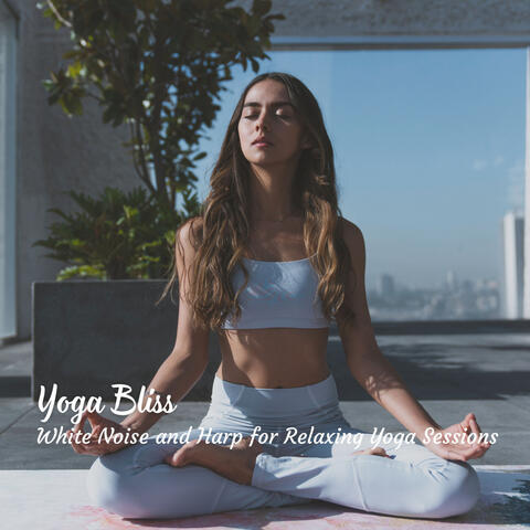 Yoga Bliss: White Noise and Harp for Relaxing Yoga Sessions