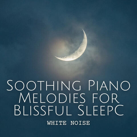 White Noise: Soothing Piano Melodies for Blissful Sleep