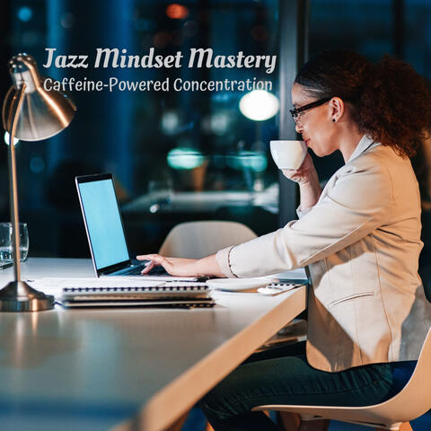 Jazz Mindset Mastery: Caffeine-Powered Concentration