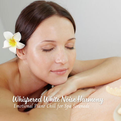 Whispered White Noise Harmony: Emotional Piano Chill for Spa Serenade