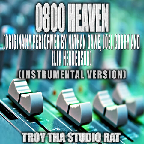 0800 Heaven (Originally Performed by Nathan Dawe, Joel Corry and Ella Henderson)