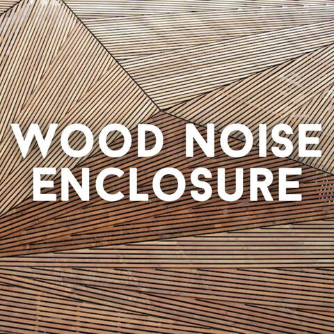 Wood Noise Enclosure ASMR 20