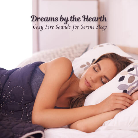 Dreams by the Hearth: Cozy Fire Sounds for Serene Sleep