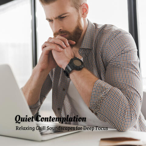 Quiet Contemplation: Relaxing Chill Soundscapes for Deep Focus