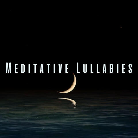 Meditative Lullabies: Gentle Melodies for Sleep