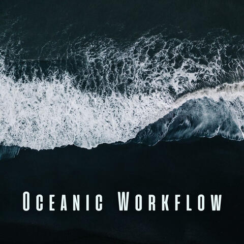 Oceanic Workflow: Smooth Ambient Sounds for Creative Flow