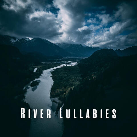 River Lullabies: Gentle Chill Music for Baby's Restful Sleep