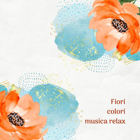 Fiori, colori e musica relax