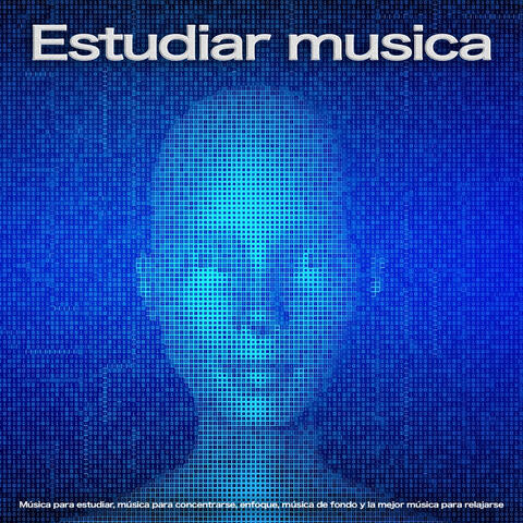 Estudiar Musica: Música para estudiar, música para concentrarse, enfoque, música de fondo y la mejor música para relajarse