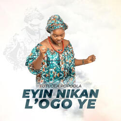 EYIN NIKAN L'OGO YE