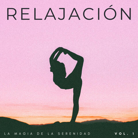 Relajación: La Magia De La Serenidad Vol. 1