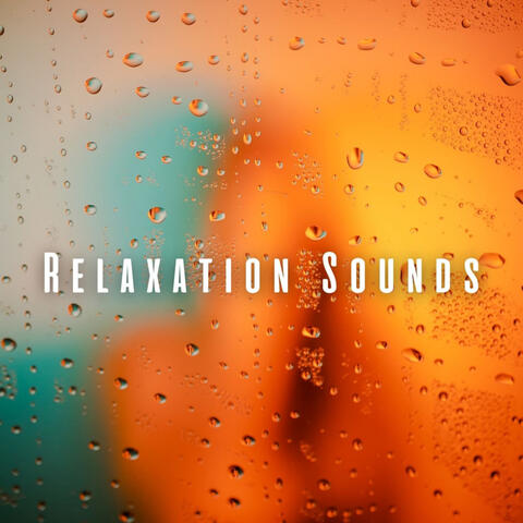 Relaxation Sounds: Rain Tunes with Chill Music for Unwinding