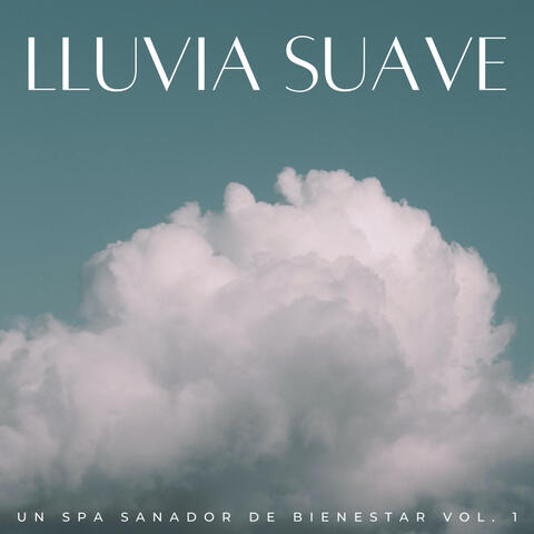 Lluvia Suave: Un Spa Sanador De Bienestar Vol. 1