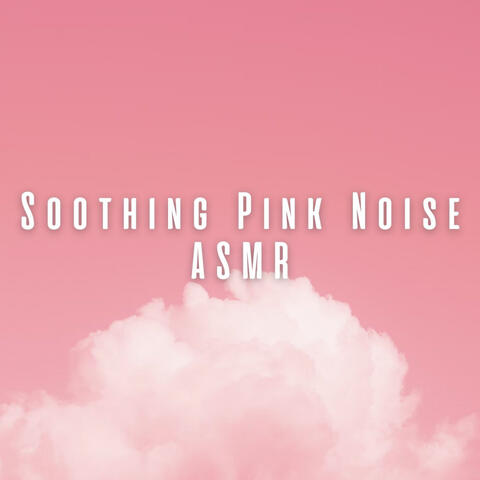Soothing Pink Noise ASMR