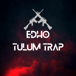 Edho Tulum Trap