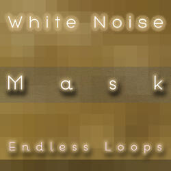 White Noise Mask Endless Loop