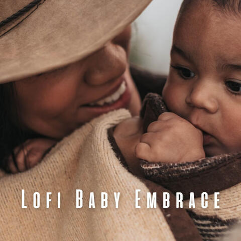 Lofi Baby Embrace: Warm Music for Caring Moments