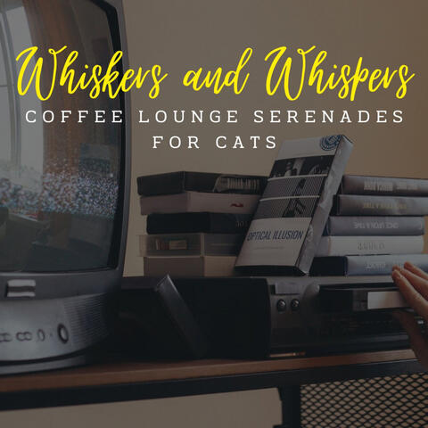 Jazz Whiskers and Whispers: Coffee Lounge Serenades for Cats