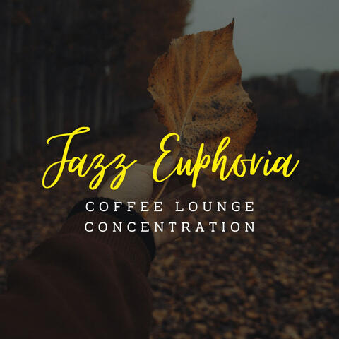 Jazz Euphoria: Coffee Lounge Concentration