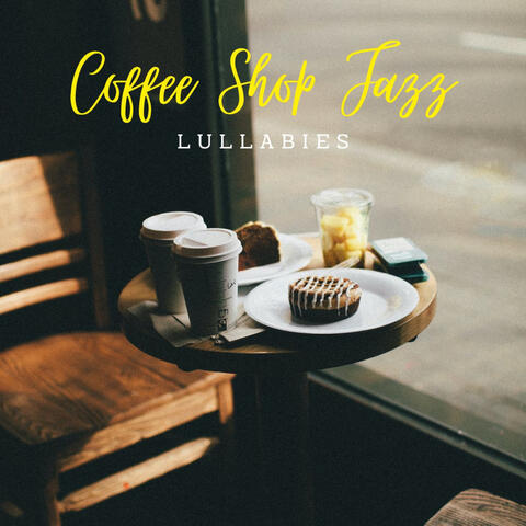 Coffee Shop Jazz Lullabies