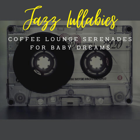 Jazz Lullabies: Coffee Lounge Serenades for Baby Dreams